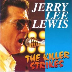 Jerry Lee Lewis – The Killer Strikes