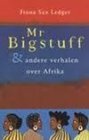 Mr Bigstuff en andere verhalen over Afrika