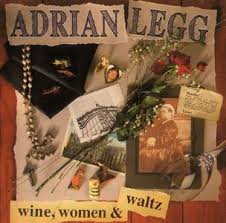 Adrian Legg - Wine, woman & waltz