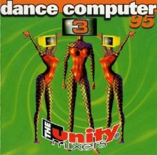 The Unity Mixers ‎– Dance Computer 95 volume 3